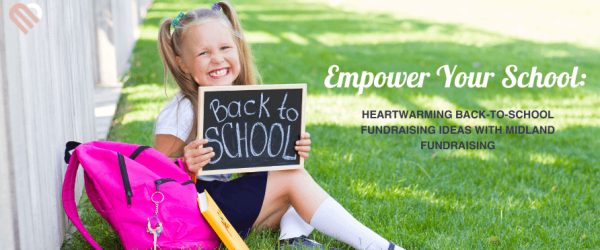 Empower Your School: Heartwarming Back-to-School Fundraising Ideas with Midland Fundraising